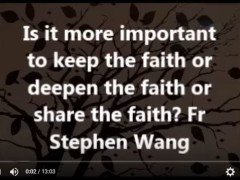 Is it more important to keep the faith or deepen the faith or share the faith?