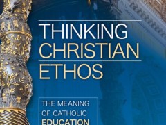 Thinking Christian Ethos: The meaning of Catholic education by David Albert Jones and Stephen Barrie