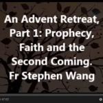 An Advent Retreat, Part 1: prophecy, faith, and the Second Coming