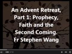 An Advent Retreat, Part 1: prophecy, faith, and the Second Coming