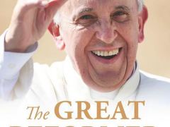 The Great Reformer: Francis and the Making of a Radical Pope