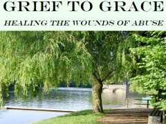 Grief to Grace, Healing the Wounds of Abuse: London retreat this June