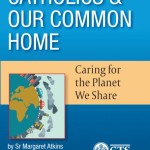Catholics and Our Common Home: Caring for the Planet We Share