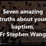 Seven amazing truths about your baptism